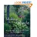 Making the Most of Shade: How to Plan, Plant, and Grow a Fabulous Garden that Lightens up the Shadows
